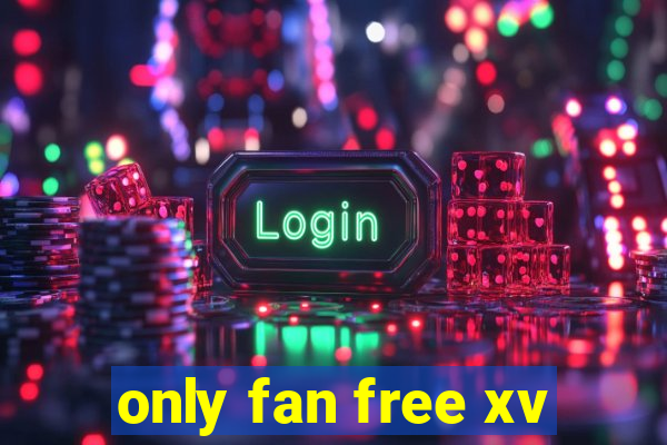 only fan free xv